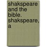 Shakspeare And The Bible. Shakspeare, A by Shakespeare William Shakespeare