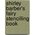 Shirley Barber's Fairy Stencilling Book