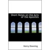 Short Notes On The Acts Of The Apostles by Henry Downing