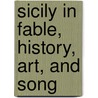 Sicily in Fable, History, Art, and Song door Walter Copland Perry