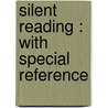 Silent Reading : With Special Reference door John A 1893 O'Brien