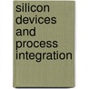 Silicon Devices and Process Integration by Badih El-Kareh