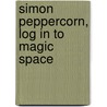 Simon Peppercorn, Log in to Magic Space by Wendell Speer