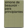 Simone de Beauvoir - Para Principiantes door Luis Roca