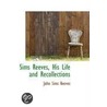 Sims Reeves, His Life And Recollections by John Sims Reeves