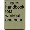 Singers Handbook Total Workout One Hour by Anne Peckham