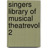 Singers Library Of Musical Theatrevol 2 door Onbekend