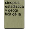 Sinopsis Estadistica Y Geogr Fica De La door Bolivia. Oficin