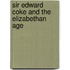 Sir Edward Coke And The Elizabethan Age