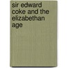 Sir Edward Coke And The Elizabethan Age door Allen D. Boyer