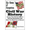 Six Gems of Forgotten Civil War History door Frank W. Sweet
