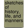 Sketches Of History, Life, And Manners door Professor James Hall