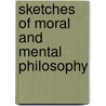 Sketches Of Moral And Mental Philosophy door Thomas Chalmers