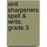 Skill Sharpeners Spell & Write, Grade 3 by Evan-Moor Educational Publishers