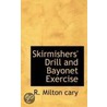 Skirmishers' Drill And Bayonet Exercise door Richard Milton Cary