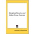 Sleeping Beauty And Other Prose Fancies