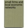 Small Firms And Local Economic Networks door Robert A. Blackburn