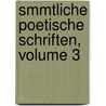 Smmtliche Poetische Schriften, Volume 3 by Heinrich Wilhelm Von Gerstenberg