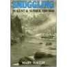 Smuggling In Kent And Sussex, 1700-1840 by Mary Waugh