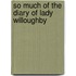 So Much Of The Diary Of Lady Willoughby