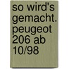 So wird's gemacht. Peugeot 206 ab 10/98 door Hans-Rüdiger Etzold