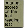 Soaring Scores On The Fcat Reading Test by Unknown