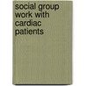 Social Group Work With Cardiac Patients by Sr Maurice Scott Fisher