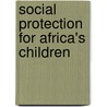 Social Protection For Africa's Children door Onbekend