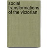 Social Transformations Of The Victorian door T.H.S. 1844-1924 Escott