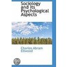 Sociology And Its Psychological Aspects by Charles Abram Ellwood