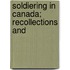 Soldiering In Canada; Recollections And