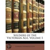 Soldiers Of The Victorian Age, Volume 1 by Charles Rathbone Low