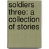 Soldiers Three: A Collection Of Stories