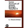 Some Account Of Amyot Brough, Volume Ii door E. Vincent Briton
