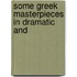 Some Greek Masterpieces In Dramatic And