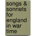 Songs & Sonnets For England In War Time