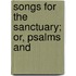 Songs For The Sanctuary; Or, Psalms And
