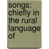 Songs: Chiefly In The Rural Language Of