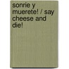 Sonrie y Muerete! / Say Cheese and Die! by R.L. Stine