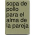 Sopa de Pollo Para El Alma de La Pareja