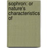 Sophron: Or Nature's Characteristics Of door Onbekend