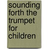 Sounding Forth the Trumpet for Children door David Manuel