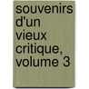 Souvenirs D'Un Vieux Critique, Volume 3 by Armand Pontmartin