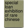 Special Loan Exhibition Of Rare Chinese door Duveen Brothers