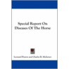 Special Report On Diseases Of The Horse by Leonard Pearon