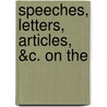 Speeches, Letters, Articles, &C. On The door Onbekend