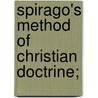 Spirago's Method Of Christian Doctrine; door Sebastian Gebhard Messmer