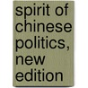 Spirit of Chinese Politics, New Edition by Lucian W. Pye