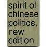 Spirit of Chinese Politics, New Edition door Lucian W. Pye