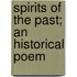Spirits Of The Past; An Historical Poem